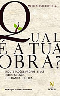 Livro Qual é a tua obra?: Inquietações propositivas sobre gestão, liderança e ética