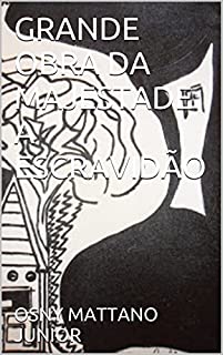 Livro GRANDE OBRA DA MAJESTADE A ESCRAVIDÃO