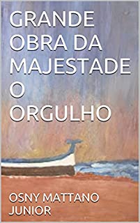 Livro GRANDE OBRA DA MAJESTADE O ORGULHO