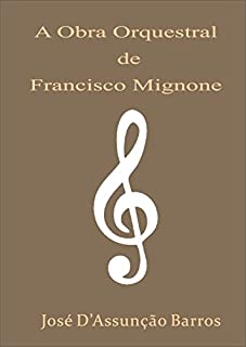 Livro A Obra Orquestral de Francisco Mignone