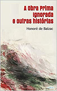Livro A OBRA PRIMA IGNORADA e outras histórias - Balzac