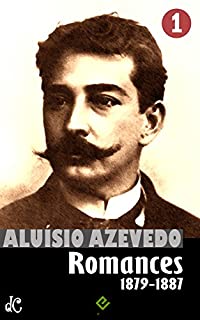 Livro Obras Completas de Aluísio Azevedo I: Romances vol. 1 (1879-1887) (Edição Definitiva)