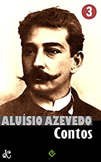 Obras Completas de Aluísio Azevedo III: Contos Completos (Edição Definitiva)