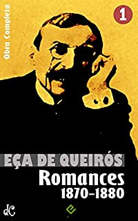 Obras Completas de Eça de Queirós I: Romances I (1870-1880). "O Primo Basílio", "O Crime do Padre Amaro" e mais 2 obras (Edição Definitiva)
