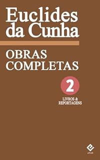 Livro Obras Completas de Euclides da Cunha II: Livros & Reportagens. Inclui "Contrastes e Confrontos", "Peru versus Bolívia", "À Margem da História" e "No Alto Purus" [Exlusividade Amazon]