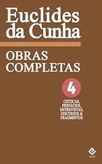 Livro Obras Completas de Euclides da Cunha IV: Miscelânea. As entrevistas, as críticas, os préfácios, os fragmentos e os discursos [Exclusividade Amazon]