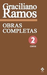 Livro Obras Completas de Graciliano Ramos II: Contos. Inclui "Alexandres e outros heróis", "Infância", "Dois Dedos", "Histórias incompletas", "Insônia" (Edição Definitiva) [Exclusividade Amazon]