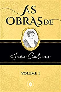 Livro As Obras de João Calvino — VOLUME 1