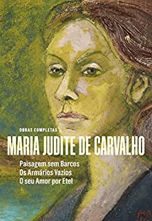 Livro Obras de Maria Judite de Carvalho - vol. II - Paisagem sem Barcos - Os Armários Vazios - O seu Amor por Etel