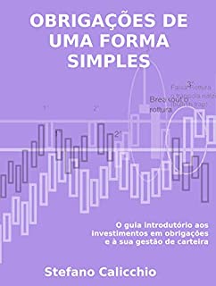 Livro OBRIGAÇÕES DE UMA FORMA SIMPLES. O guia introdutório aos investimentos em obrigações e à sua gestão de carteira.