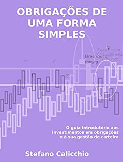 Livro OBRIGAÇÕES DE UMA FORMA SIMPLES. O guia introdutório aos investimentos em obrigações e à sua gestão de carteira.