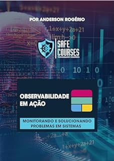 Livro Observabilidade em Ação: Monitorando e Solucionando Problemas em Sistemas