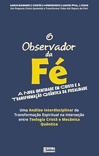 Livro O Observador da Fé: A Nova Identidade em Cristo e a Transformação Quântica da Realidade: Livro 135 de 10.000