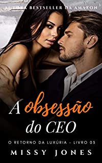 Livro A obsessão do CEO: Livro 03: O retorno da luxúria