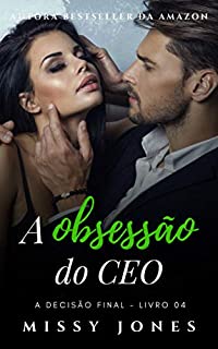 Livro A obsessão do CEO: Livro 04: A decisão final