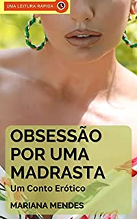 Livro Obsessão Por Uma Madrasta: Um Conto Erótico Hot