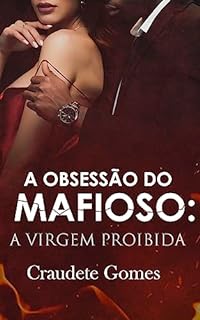 Livro A obsessão do Mafioso: A virgem proibida: Arrematada pelo padrasto mafioso