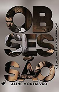 Livro Obsessão.: Até onde você iria por vingança?