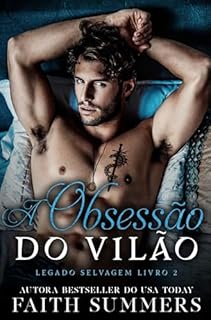 A Obsessão do Vilão: Romance Dark Proibido de Máfia (Legado Selvagem Livro 2)