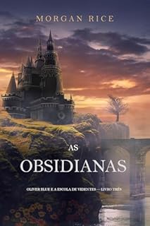 Livro As Obsidianas (Oliver Blue e a Escola de Videntes — Livro Três)