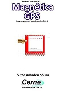 Obtendo a declinação Magnética do GPS Programado em C usando o mikroC PRO