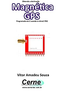 Livro Obtendo a declinação Magnética do GPS Programado em C usando o mikroC PRO