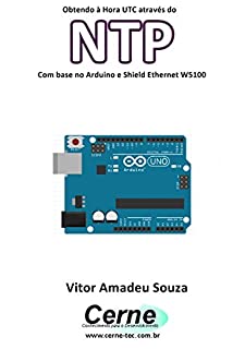 Obtendo à Hora UTC através do NTP Com base no Arduino e Shield Ethernet W5100