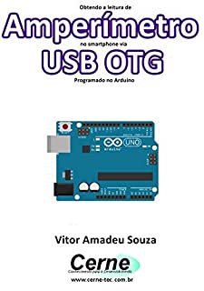 Obtendo a leitura de Amperímetro no smartphone via USB OTG Programado no Arduino