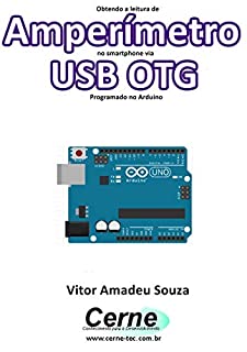 Livro Obtendo a leitura de Amperímetro no smartphone via USB OTG Programado no Arduino