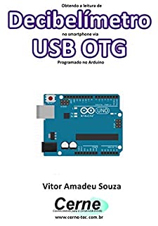 Obtendo a leitura de Decibelímetro no smartphone via USB OTG Programado no Arduino