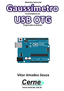 Livro Obtendo a leitura de Gaussímetro no smartphone via USB OTG Programado no Arduino