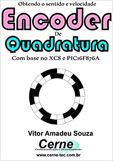 Obtendo o sentido e velocidade Encoder de Quadratura Com base no XC8 e PIC16F876A