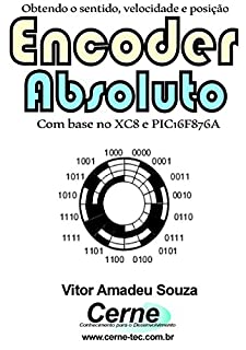 Livro Obtendo o sentido, velocidade e posição Encoder Absoluto Com base no XC8 e PIC16F876A