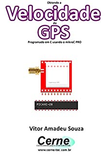 Livro Obtendo a Velocidade do GPS Programado em C usando o mikroC PRO