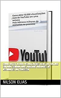 Livro Como obter 10.000 visualizações reais do YouTube em uma semana mais Adicione milhares de assinantes no processo