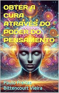 Livro OBTER A CURA ATRAVÉS DO PODER DO PENSAMENTO