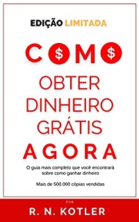 Livro Como Obter Dinheiro Grátis Agora: 40 Melhores Maneiras