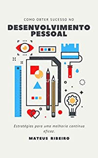 Livro Como obter sucesso no desenvolvimento pessoal: Estratégias para uma melhoria contínua eficaz