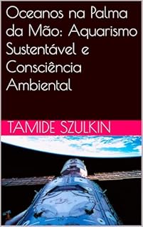 Livro Oceanos na Palma da Mão: Aquarismo Sustentável e Consciência Ambiental