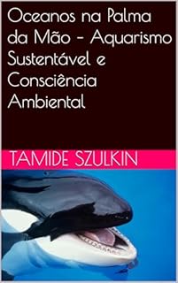 Livro Oceanos na Palma da Mão – Aquarismo Sustentável e Consciência Ambiental