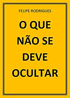 O QUE NÃO SE DEVE OCULTAR