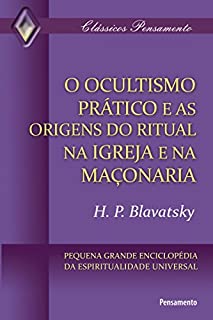 Livro O Ocultismo Prático e as Origens do Ritual na Igreja e na Maçonaria (Clássicos Pensamento)