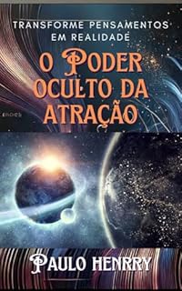 O poder Oculto da Atração: Desvendando a Lei da Atração