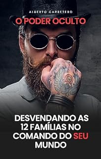 Livro O Poder Oculto: Desvendando as 12 Famílias no comando do Mundo