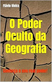 Livro O Poder Oculto da Geografia: Conheça o seu real poder!