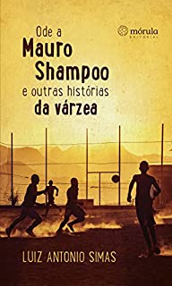 Livro Ode a Mauro Shampoo e outras histórias da várzea