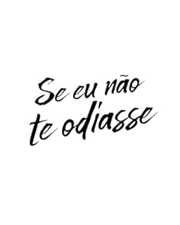 Livro SE EU NÃO TE ODIASSE