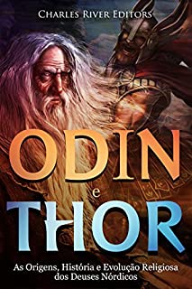 Odin e Thor: As Origens, História e Evolução Religiosa dos Deuses Nórdicos