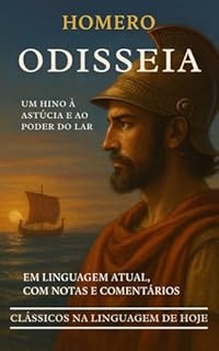 Livro ODISSEIA - HOMERO: EM LINGUAGEM ATUAL, COM NOTAS E COMENTÁRIOS (Clássicos na Linguagem de Hoje Livro 5)