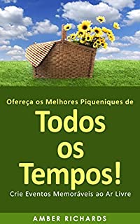 Ofereça os Melhores Piqueniques de Todos os Tempos! Crie Eventos Memoráveis ao Ar Livre